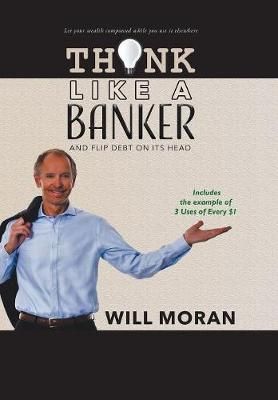 Think Like a Banker By Will Moran 9780228804352 (Hardback)