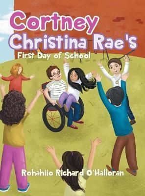 Cortney Christina Rae's First Day of School By O'Halloran (Hardback)