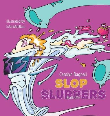 Slop Slurpers By Carolyn Bagnall 9780228810858 (Hardback)