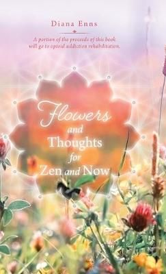 Flowers and Thoughts for Zen and Now By Enns 9780228820499 (Hardback)