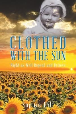 Clothed With the Sun By Sophie Hill 9780228825524 (Paperback)