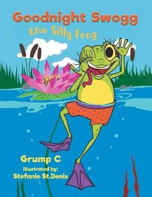 Goodnight Swogg the Silly Frog By C 9780228828556 (Paperback)