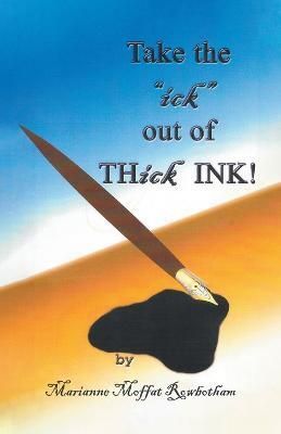 Take the "ick" out of THick INK! By Rowbotham 9780228830771