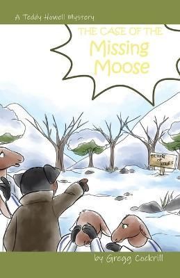 Case of the Missing Moose By Cockrill 9780228832287 (Paperback)