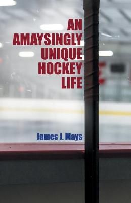 Amaysingly Unique Hockey life By Mays 9780228842279 (Paperback)
