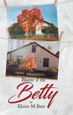 Blame it on Betty By Barr 9780228853329 (Hardback)