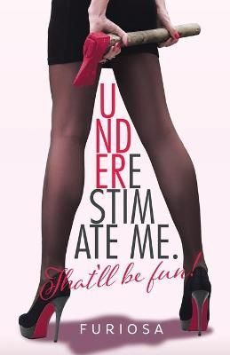 Underestimate Me. That'll Be Fun! By Furiosa 9780228855224 (Paperback)