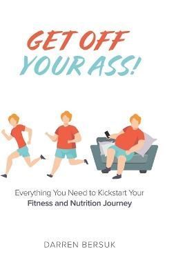 Get Off Your Ass! By Bersuk 9780228858416 (Hardback)