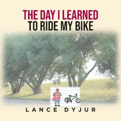 Day I Learned to Ride My Bike By Dyjur 9780228858942 (Paperback)