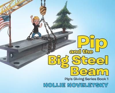 Pip and the Big Steel Beam By Noveletsky 9780228859642 (Hardback)