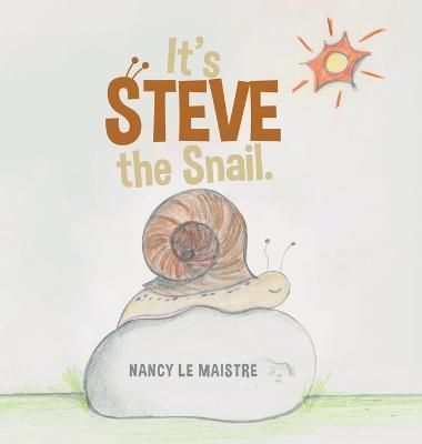 It's Steve the Snail. By Le Maistre 9780228869030 (Hardback)