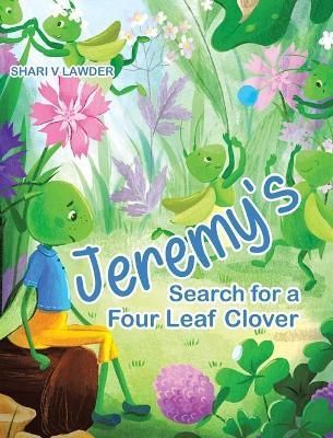 Jeremy's Search for a Four Leaf Clover By Lawder 9780228869481