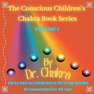 Conscious Children's Chakra Book Series Volume I By Chakra (Paperback)