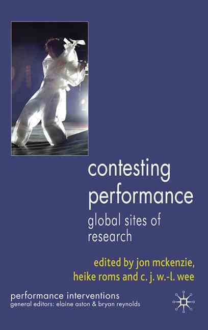 Contesting Performance By Jon McKenzie, Heike Roms, C. J. Wan-ling Wee