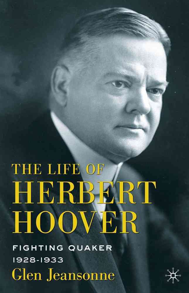 The Life of Herbert Hoover By Glen Jeansonne 9780230103092 (Hardback)