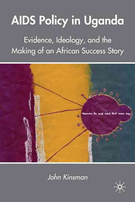 AIDS Policy in Uganda By John Kinsman 9780230104280 (Hardback)