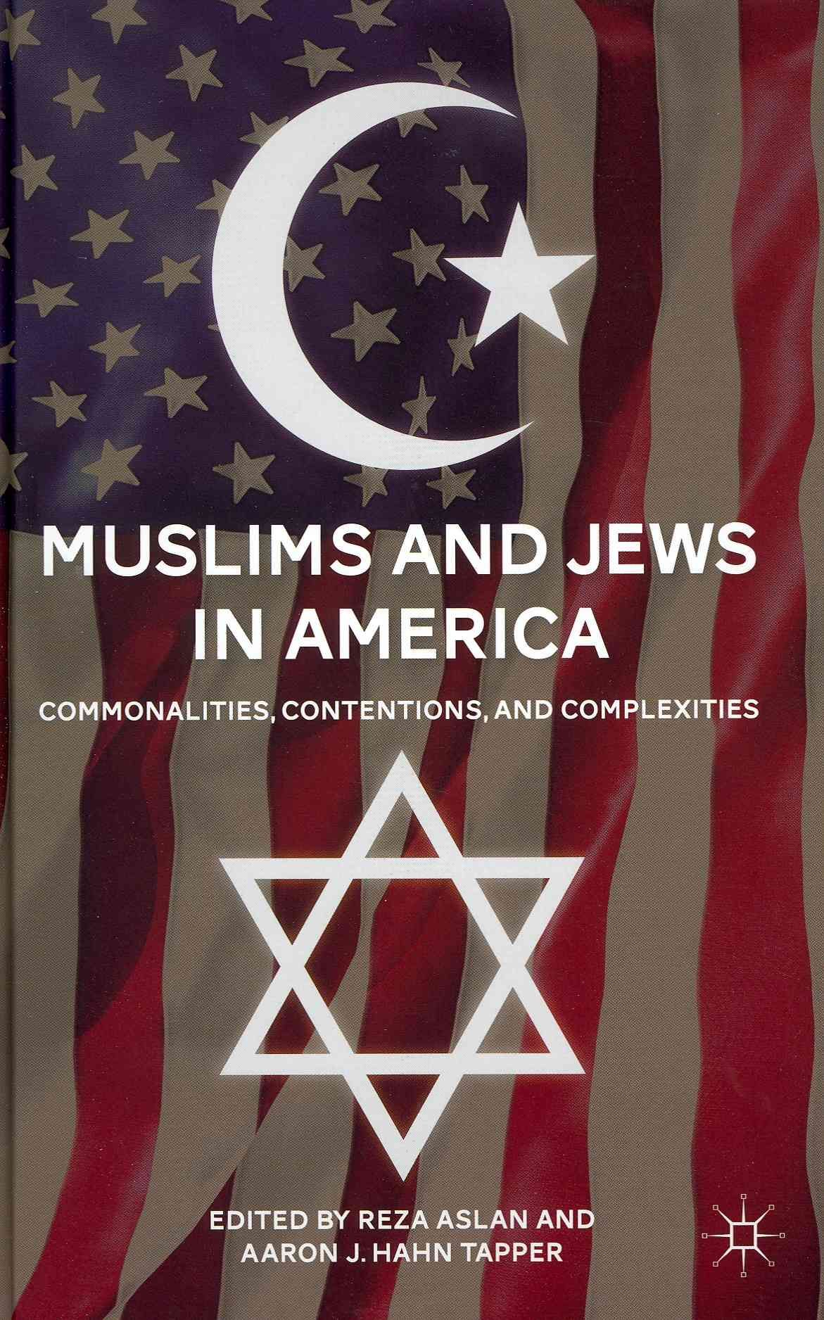 Muslims and Jews in America By Reza Aslan, Aaron J. Hahn Tapper