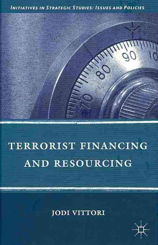 Terrorist Financing and Resourcing By Jodi Vittori 9780230111882