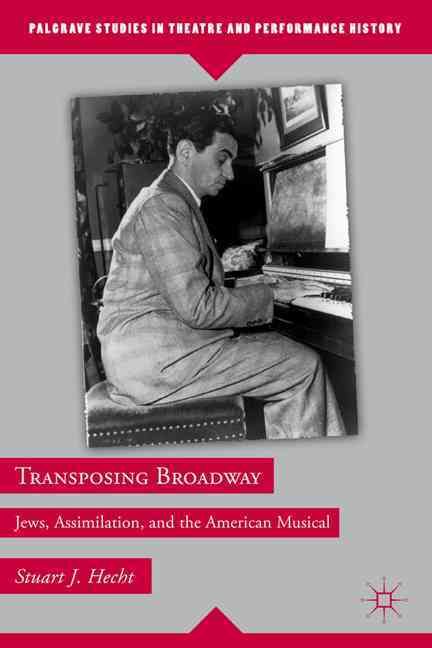 Transposing Broadway By Stuart Joel Hecht 9780230113275 (Hardback)