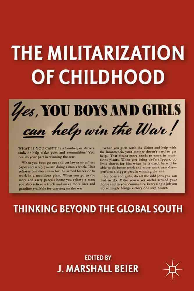 The Militarization of Childhood By J. Marshall Beier 9780230115767