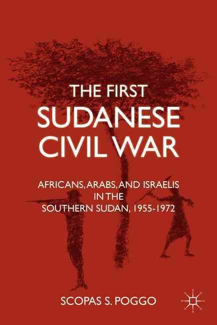 The First Sudanese Civil War By Scopas Sekwat Poggo 9780230117884
