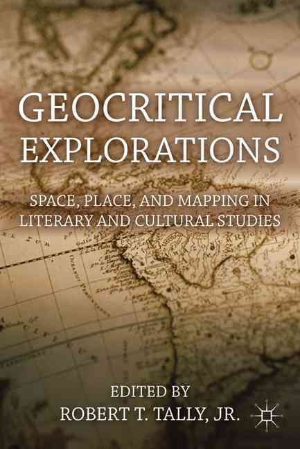 Geocritical Explorations By Robert T. Tally 9780230120808 (Hardback)
