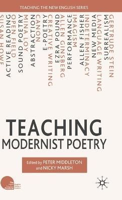 Teaching Modernist Poetry By Peter Middleton, Nicky Marsh (Hardback)