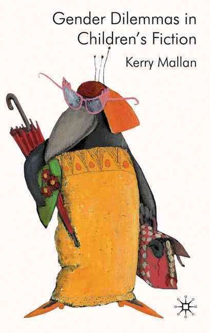 Gender Dilemmas in Children's Fiction By Kerry Mallan 9780230202511