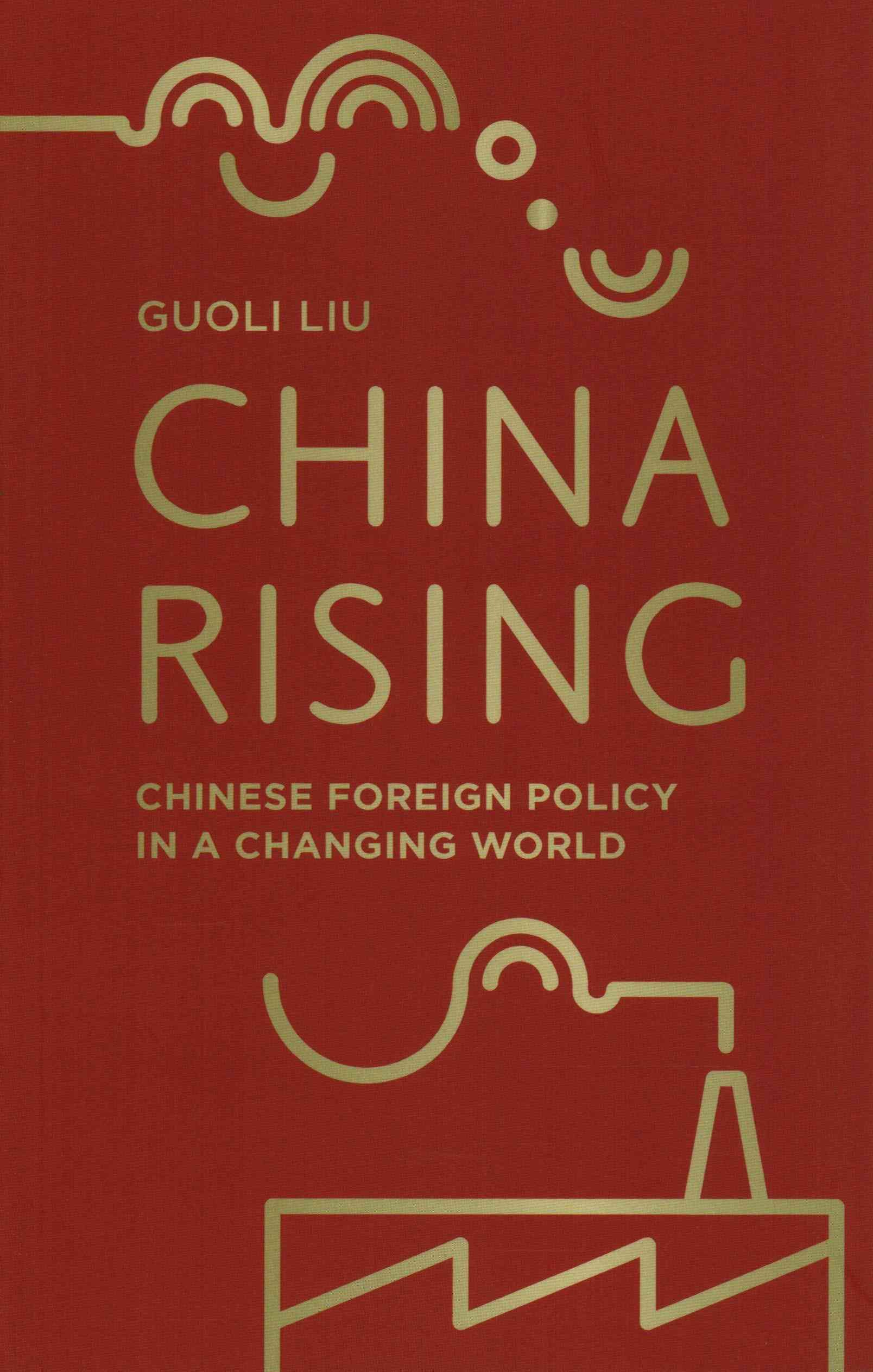 China Rising : Chinese Foreign Policy in a Changing World (Paperback)