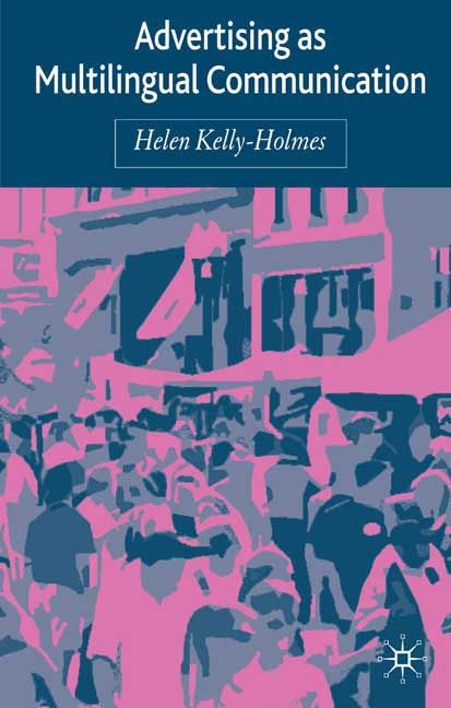 Advertising as Multilingual Communication By Helen Kelly-Holmes