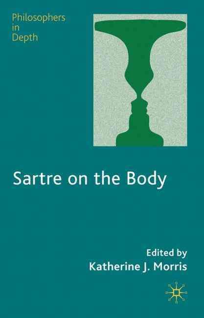Sartre on the Body By Katherine J. Morris 9780230219670 (Hardback)