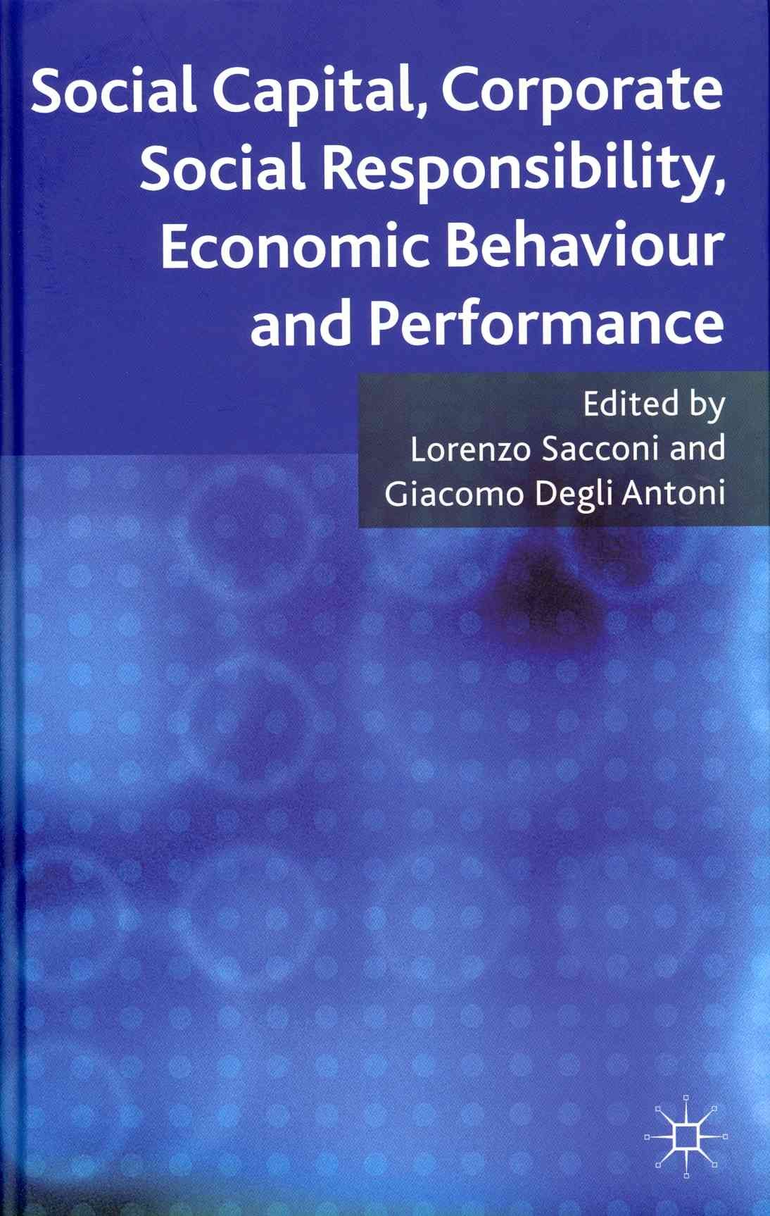 Social Capital, Corporate Social Responsibility, Economic Behaviour and Performance