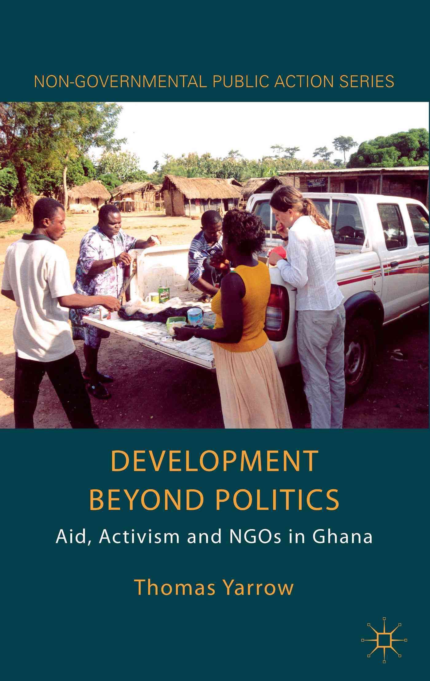 Development Beyond Politics By Thomas Yarrow 9780230236424 (Hardback)