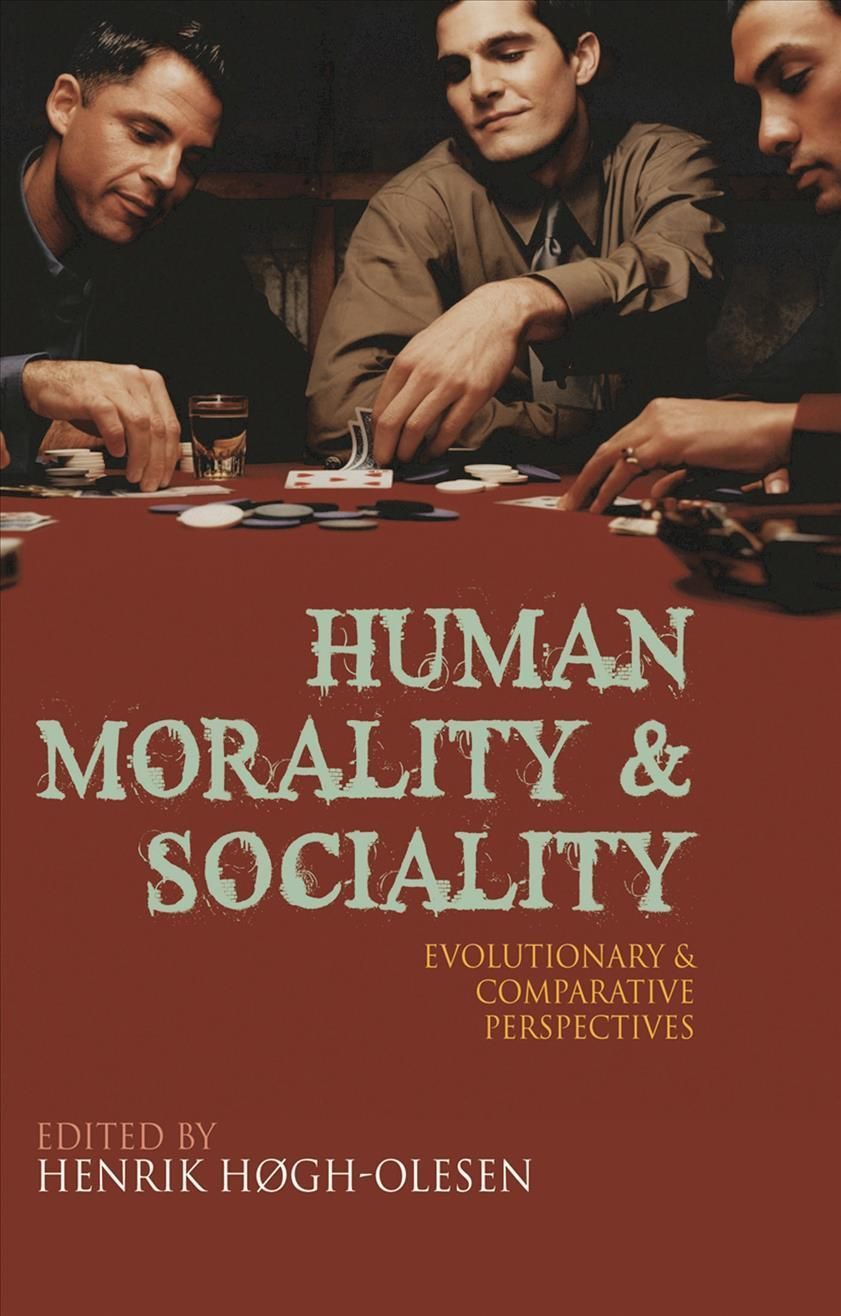 Human Morality and Sociality : Evolutionary and Comparative Perspectives