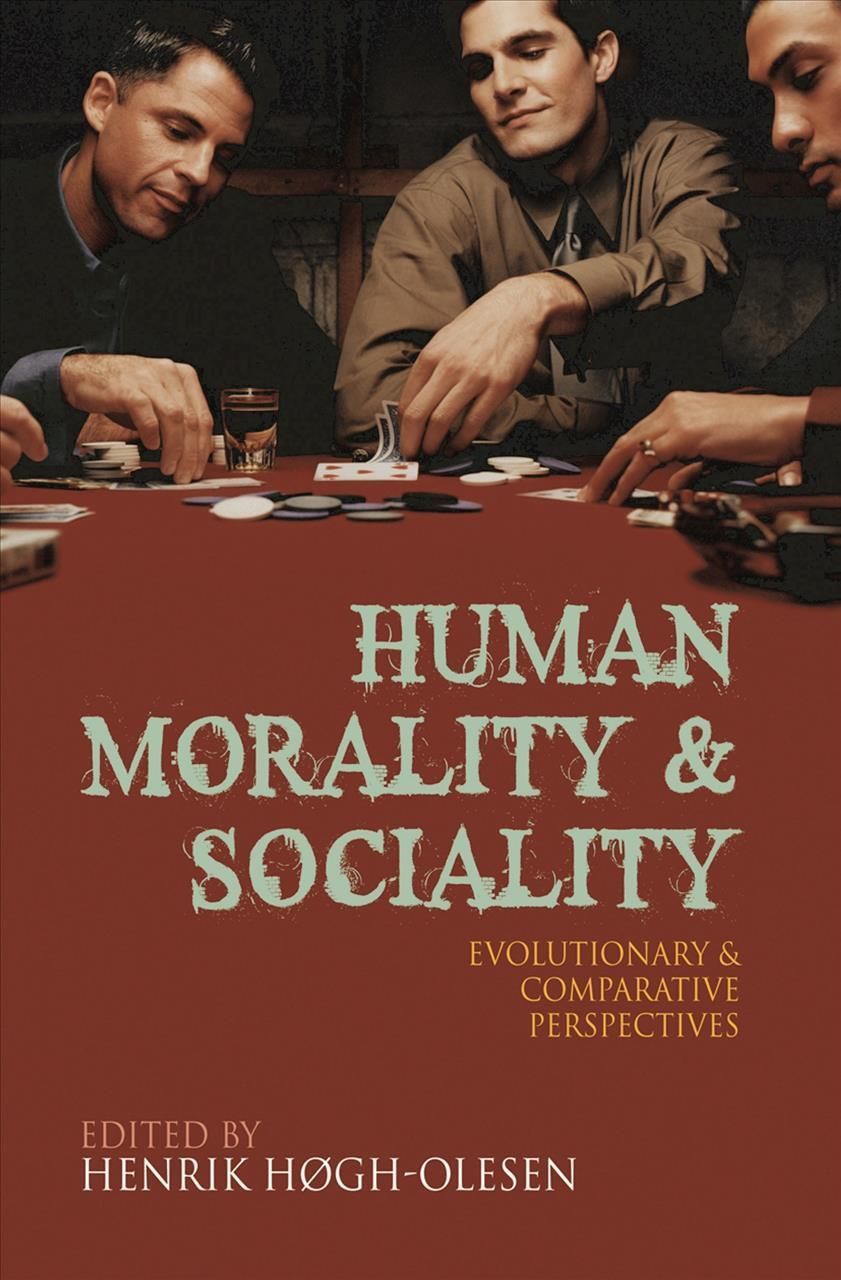 Human Morality and Sociality : Evolutionary and Comparative Perspectives