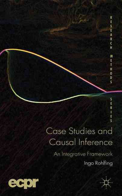 Case Studies and Causal Inference By Ingo Rohlfing 9780230240704