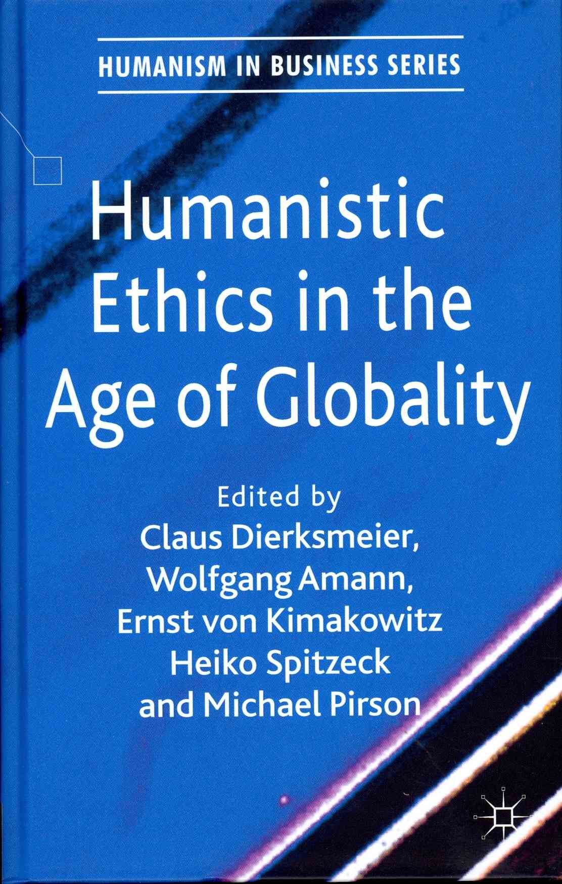 Humanistic Ethics in the Age of Globality By Claus Dierksmeier