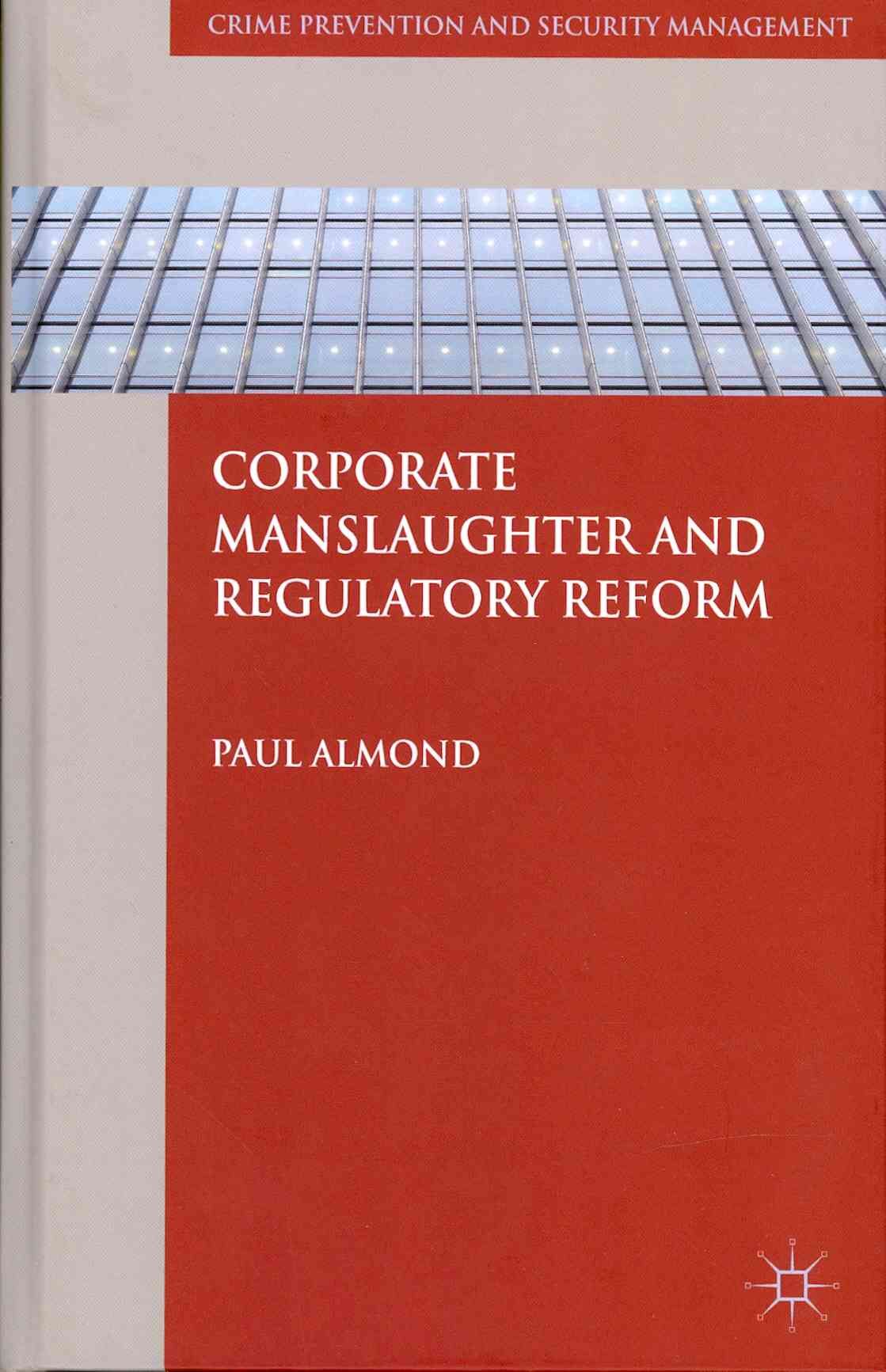 Corporate Manslaughter and Regulatory Reform By Almond, Paul