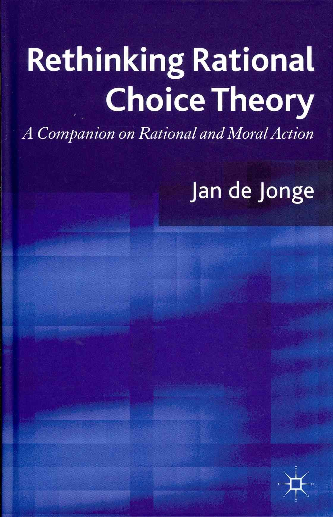 Rethinking Rational Choice Theory By Jan De Jonge 9780230277151