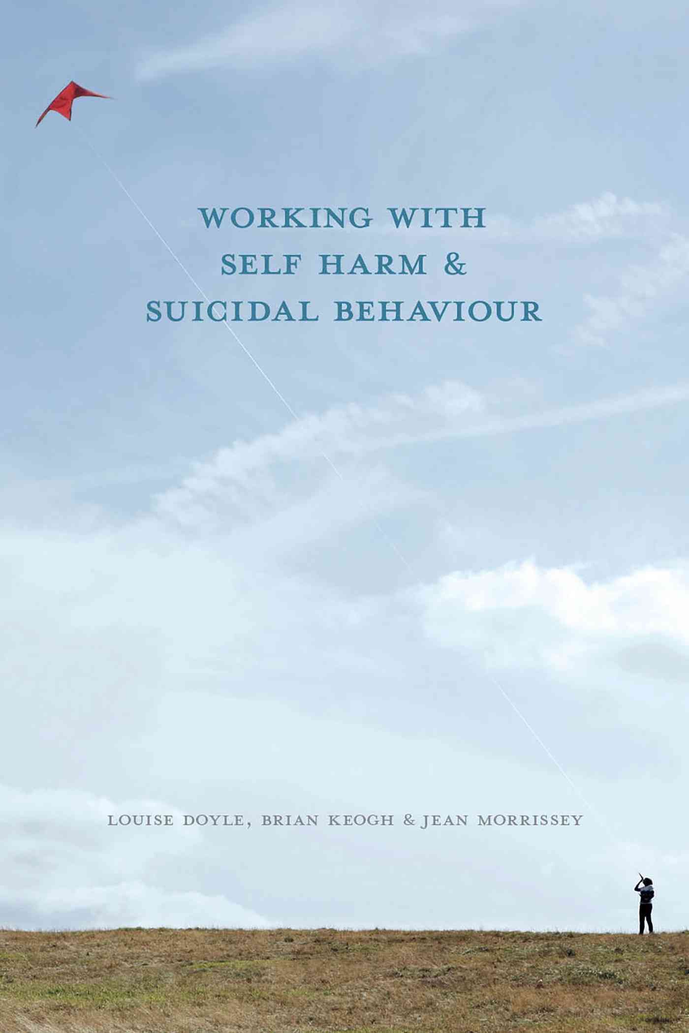 Working With Self Harm and Suicidal Behaviour 9780230283671