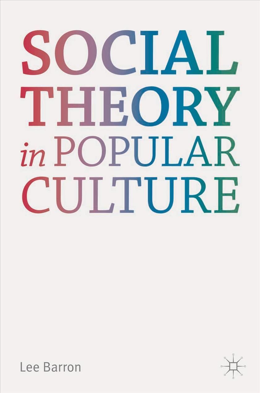 Social Theory in Popular Culture By Barron, Lee 9780230284999