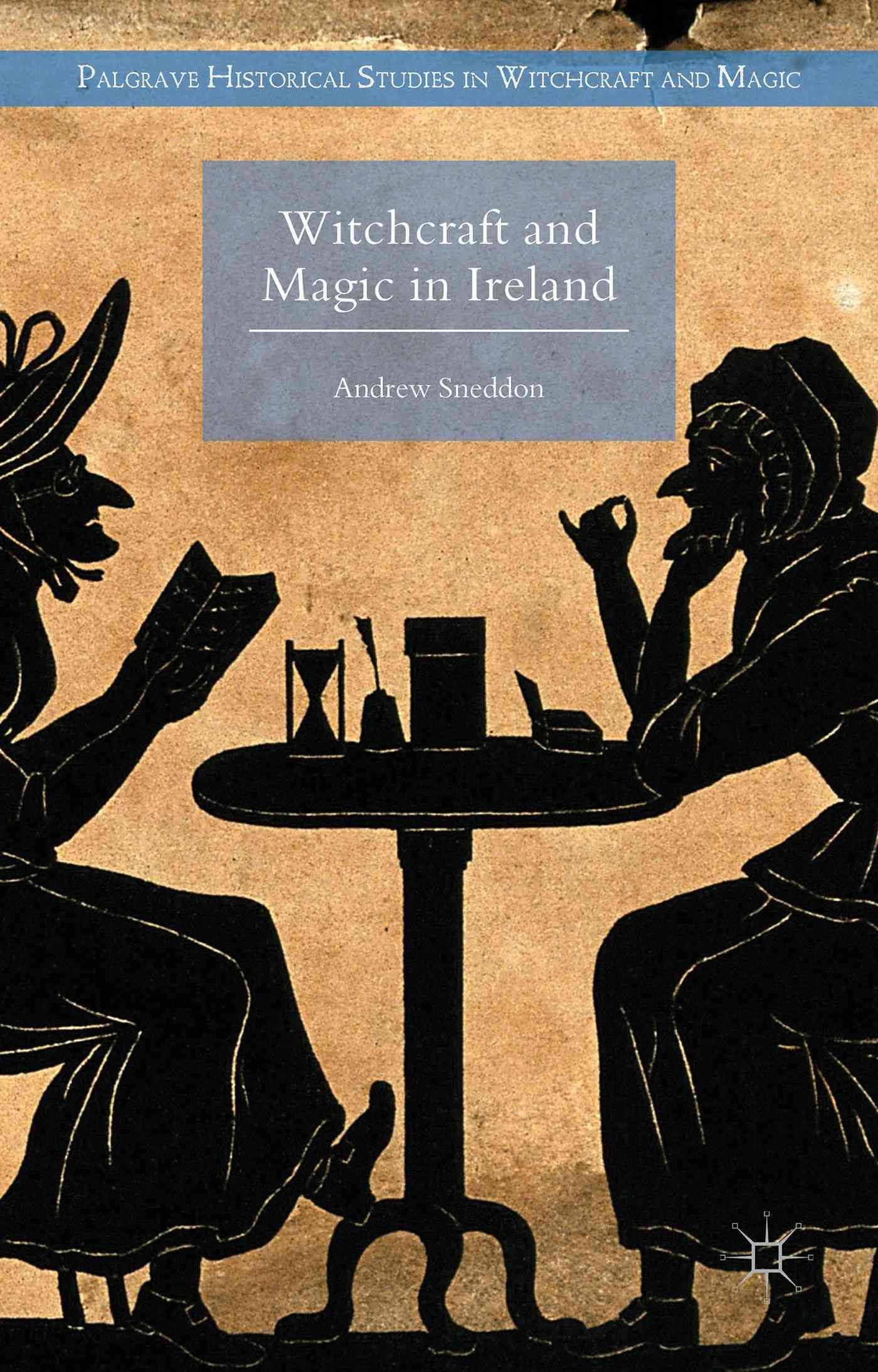 Witchcraft and Magic in Ireland By Sneddon, Andrew 9780230302723