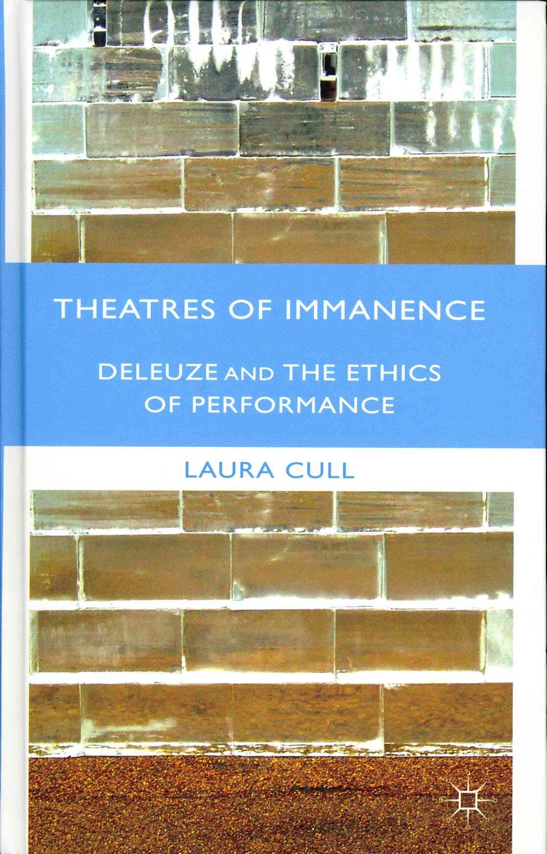 Theatres of Immanence: Deleuze and the Ethics of Performance