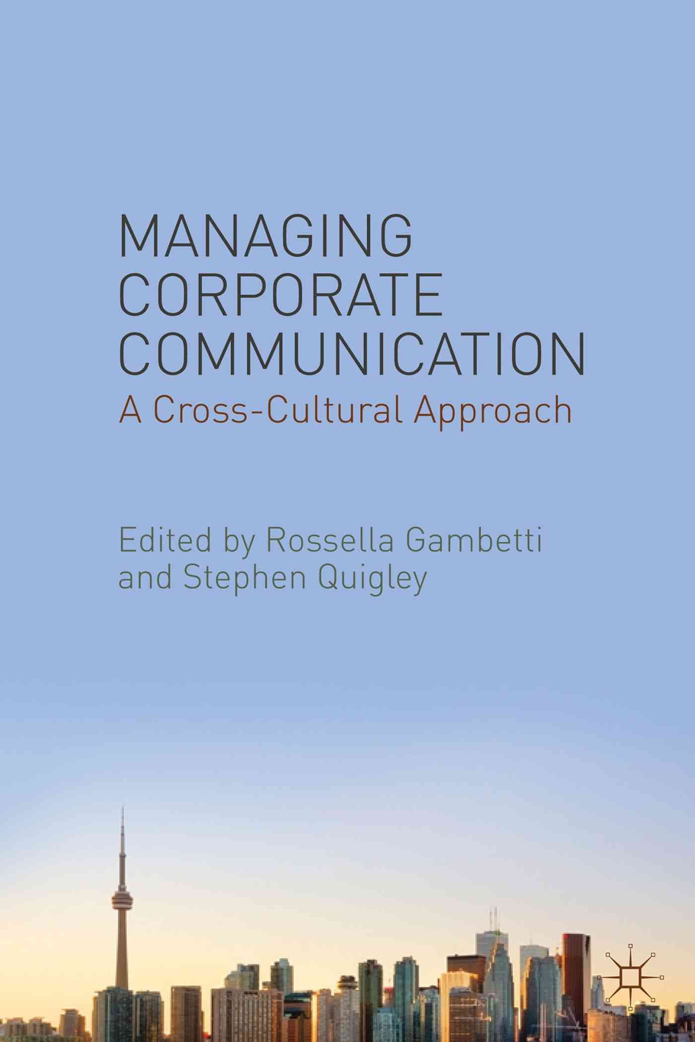 Managing Corporate Communication : A Cross-Cultural Approach