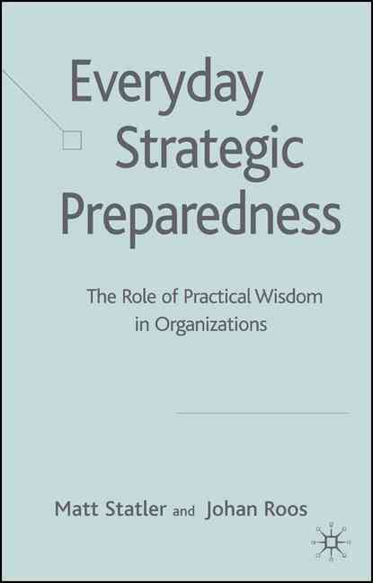 Everyday Strategic Preparedness By Matthew Statler, Johan Roos