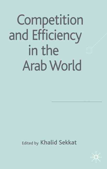 Competition and Efficiency in the Arab World By Khalid Sekkat