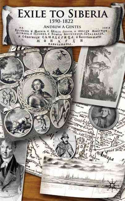 Exile to Siberia, 1590-1822 By Andrew Armand Gentes 9780230536937