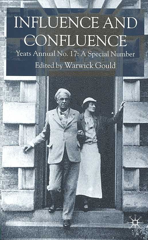 Yeats Annual. No. 17 Influence and Confluence By Warwick Gould