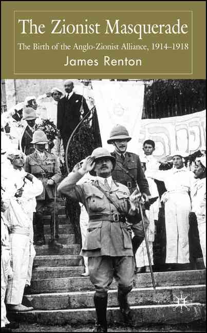 The Zionist Masquerade By James Renton 9780230547186 (Hardback)