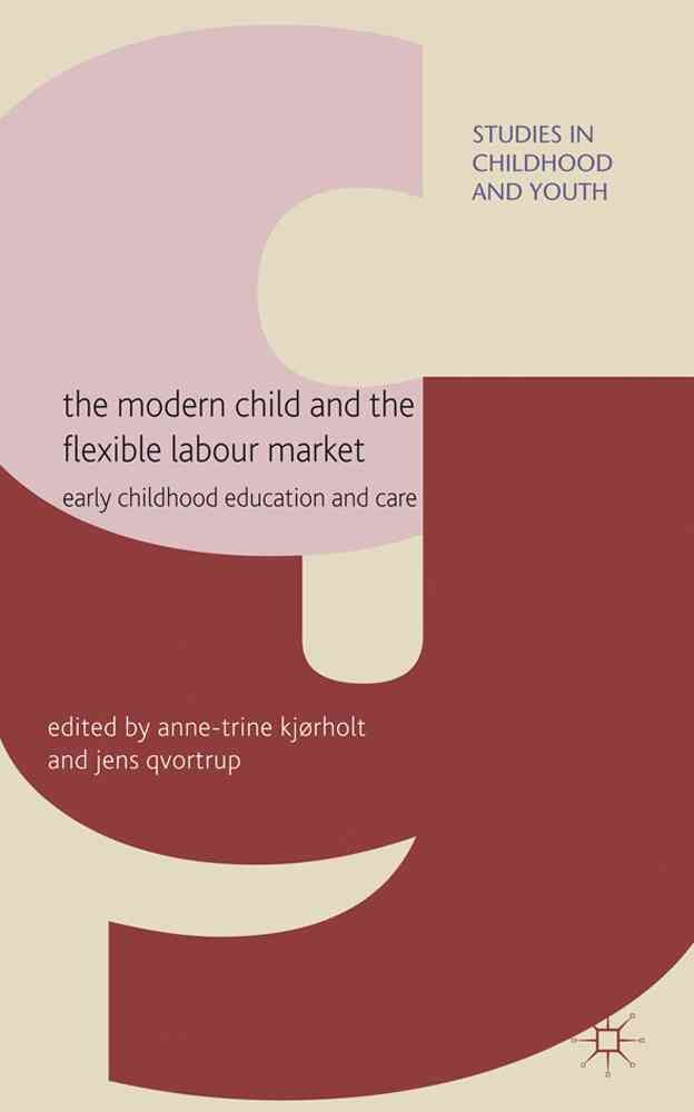 The Modern Child and the Flexible Labour Market 9780230579323